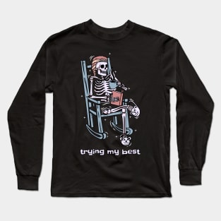 Trying My Best - Skeleton Chill Long Sleeve T-Shirt